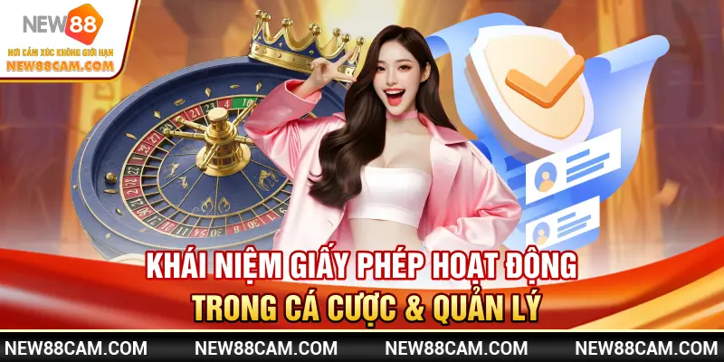 Khái niệm giấy phép hoạt động trong cá cược & quản lý