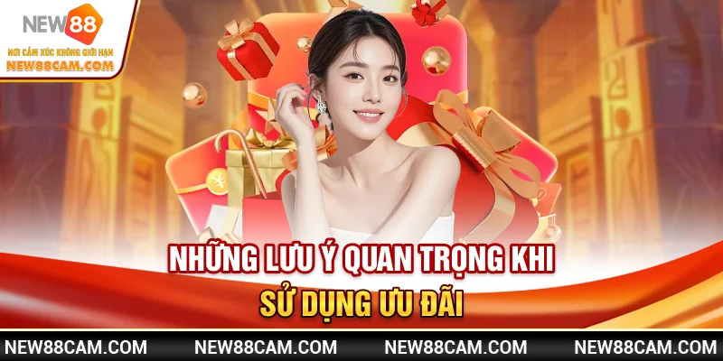 Những lưu ý quan trọng khi sử dụng ưu đãi