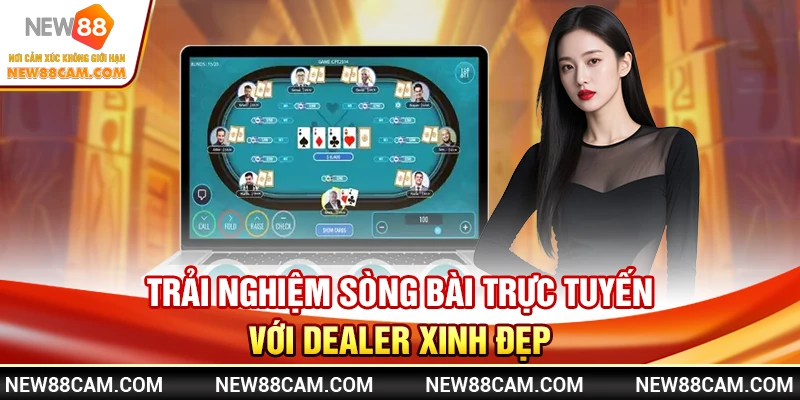 Trải nghiệm sòng bài trực tuyến với Dealer Xinh Đẹp