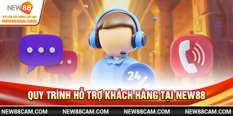 Hướng Dẫn Liên Hệ New88 Nhanh Nhất Khi Cần Hỗ Trợ 2 Quy trình hỗ trợ khách hàng tại New88